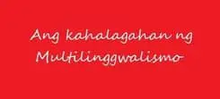 ang kahalagahan ng multilinggwalismo para sa mga filipino